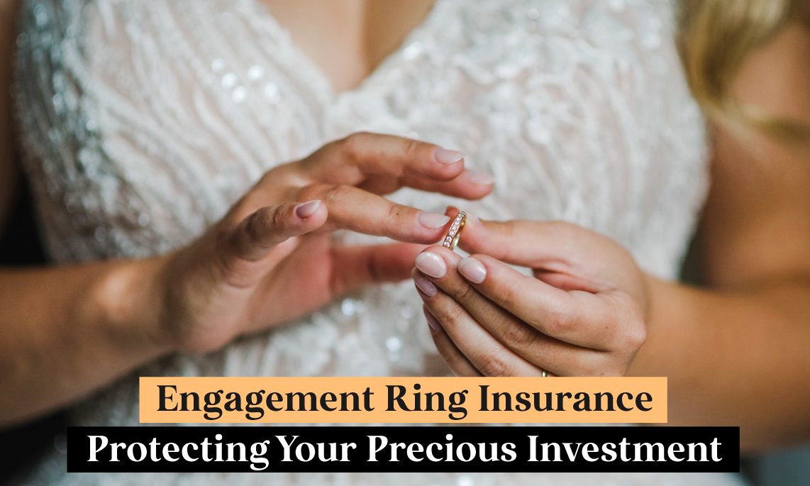 Engagement Ring Insurance: Protecting Your Precious Investment